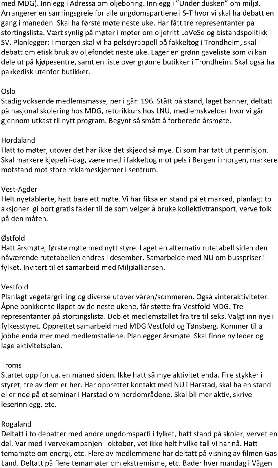 Planlegger: i morgen skal vi ha pelsdyrappell på fakkeltog i Trondheim, skal i debatt om etisk bruk av oljefondet neste uke.