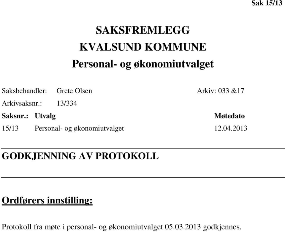 : Utvalg Møtedato 15/13 Personal- og økonomiutvalget 12.04.