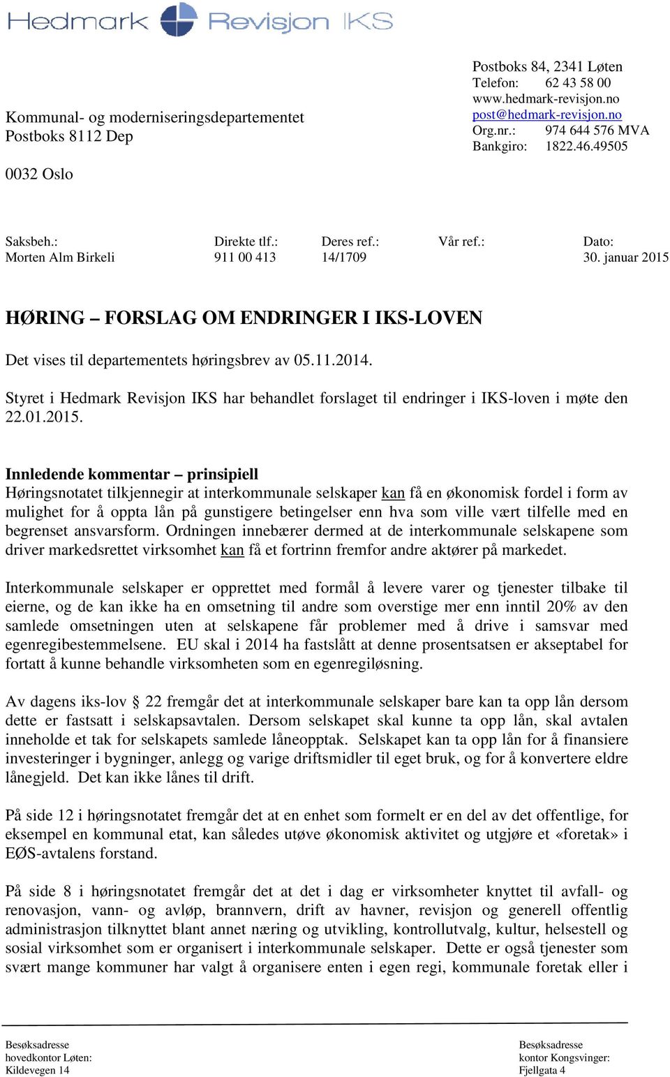 januar 2015 HØRING FORSLAG OM ENDRINGER I IKS-LOVEN Det vises til departementets høringsbrev av 05.11.2014.