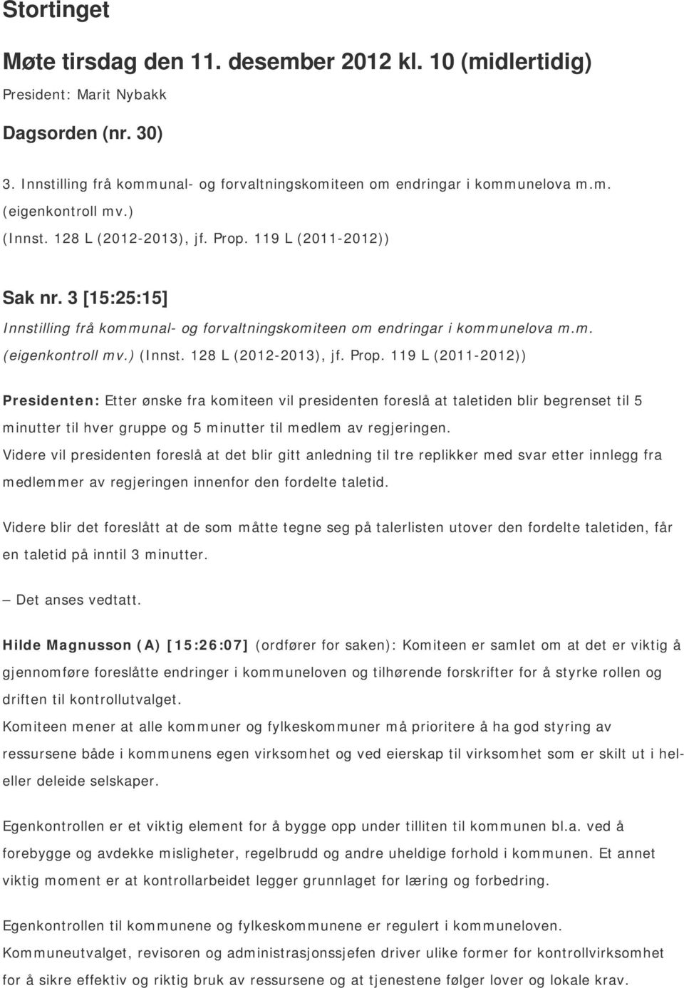 119 L (2011-2012)) Sak nr. 3 [15:25:15] Innstilling frå kommunal- og forvaltningskomiteen om endringar i kommunelova m.m. (eigenkontroll mv.