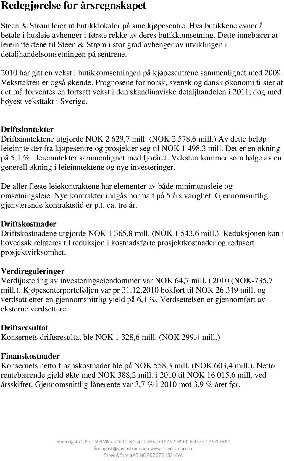 2010 har gitt en vekst i butikkomsetningen på kjøpesentrene sammenlignet med 2009. Veksttakten er også økende.