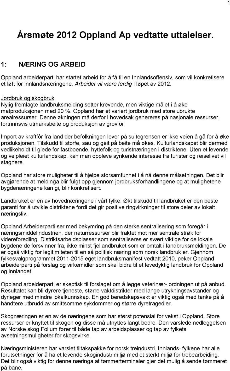 Oppland har et variert jordbruk med store ubrukte arealressurser.