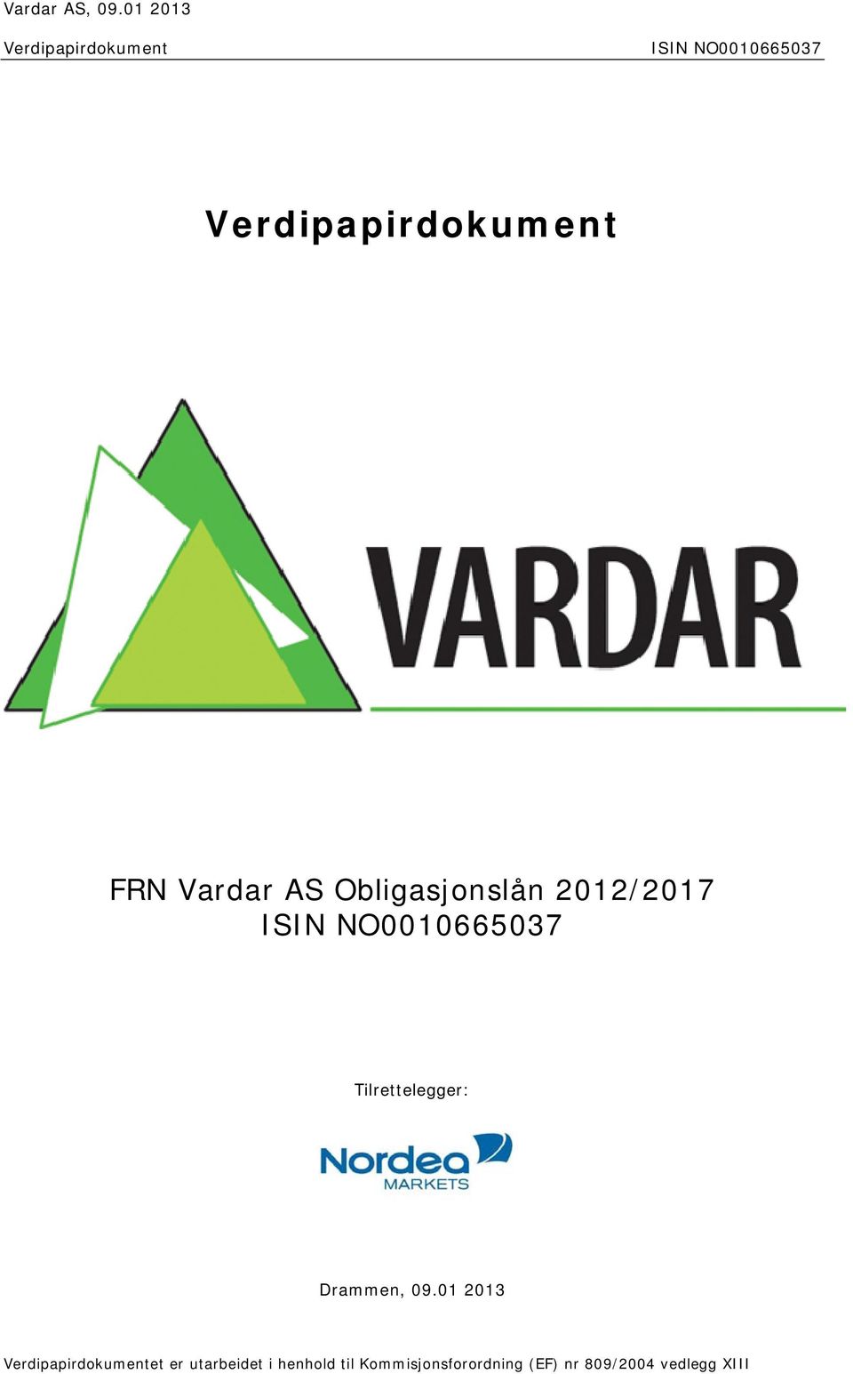 Vardar AS Obligasjonslån 2012/2017 ISIN NO0010665037
