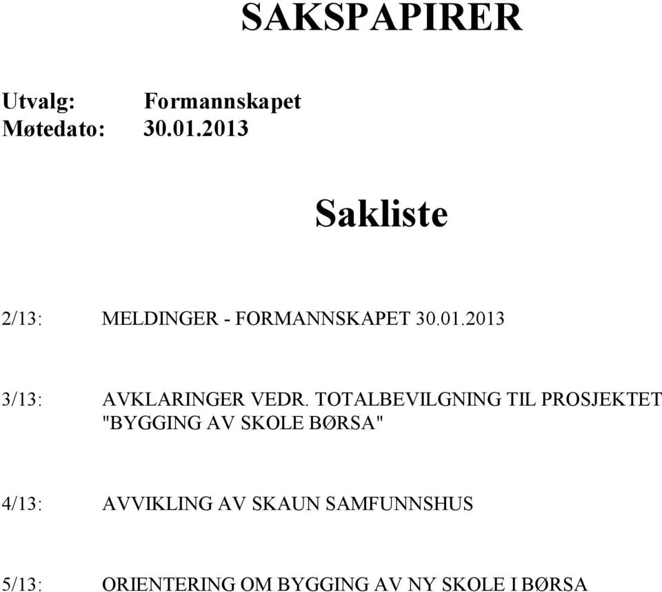 TOTALBEVILGNING TIL PROSJEKTET "BYGGING AV SKOLE BØRSA" 4/13: