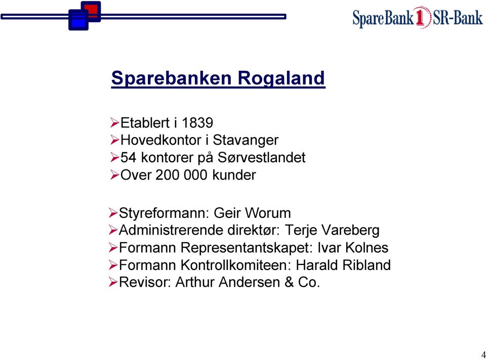 Administrerende direktør: Terje Vareberg Formann Representantskapet: