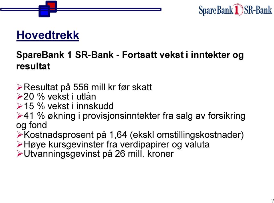 provisjonsinntekter fra salg av forsikring og fond Kostnadsprosent på 1,64 (ekskl