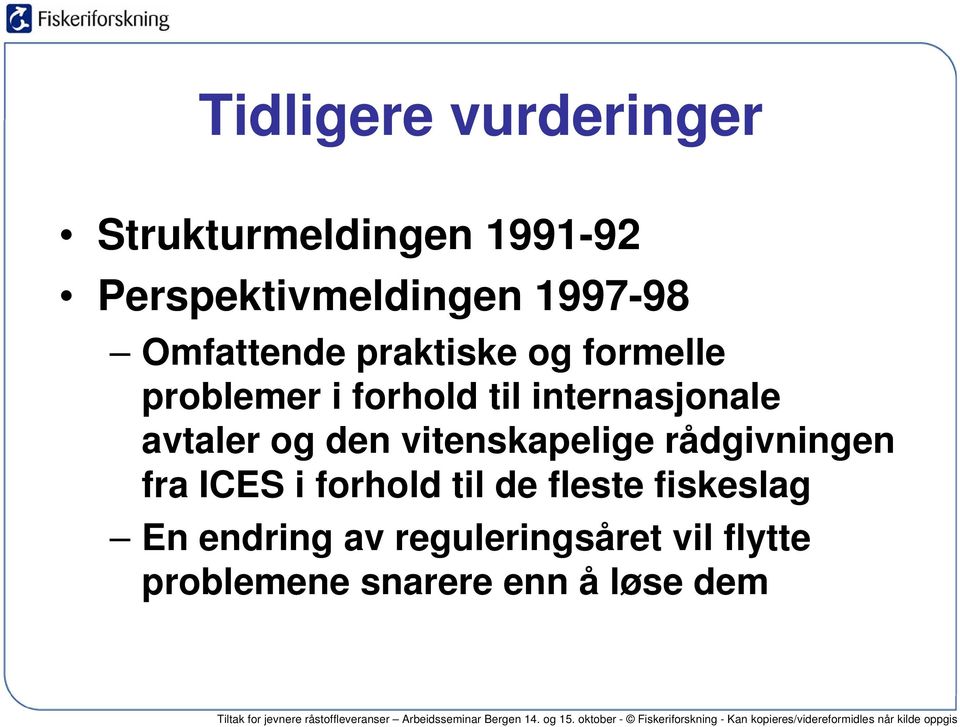 avtaler og den vitenskapelige rådgivningen fra ICES i forhold til de fleste