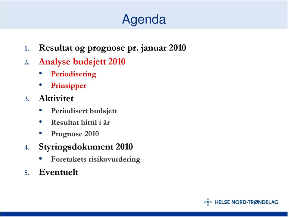 Aktivitet Periodisert budsjett Resultat hittil i år