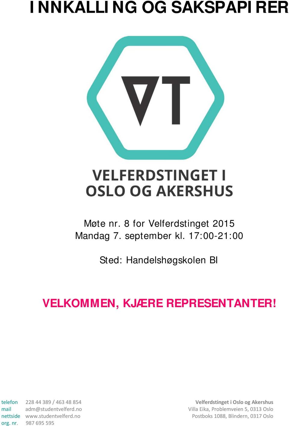 telefon 228 44 389 / 463 48 854 Velferdstinget i Oslo og Akershus mail adm@studentvelferd.