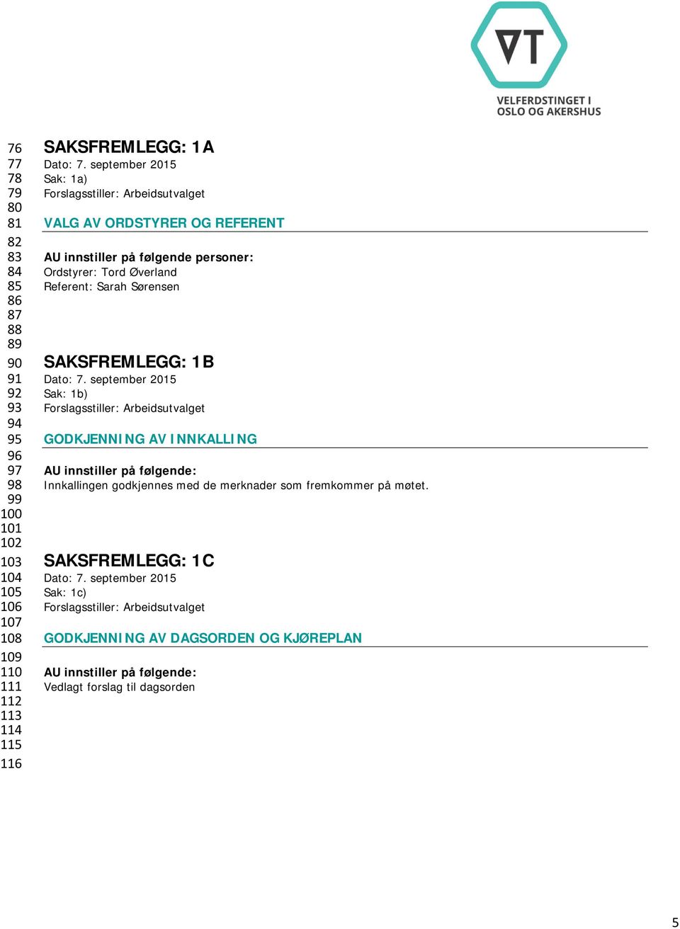 SAKSFREMLEGG: 1B Dato: 7.