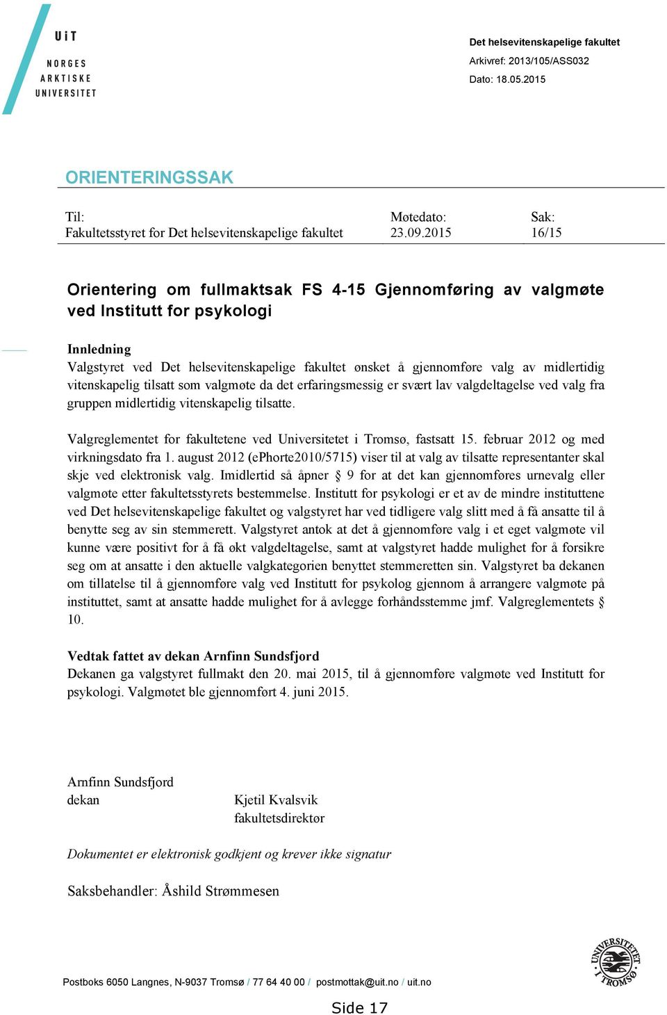 vitenskapelig tilsatt som valgmøte da det erfaringsmessig er svært lav valgdeltagelse ved valg fra gruppen midlertidig vitenskapelig tilsatte.