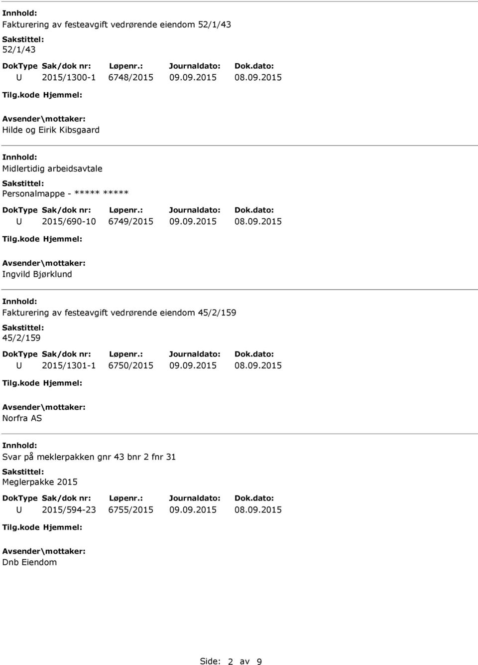 av festeavgift vedrørende eiendom 45/2/159 45/2/159 2015/1301-1 6750/2015 Norfra AS Svar på