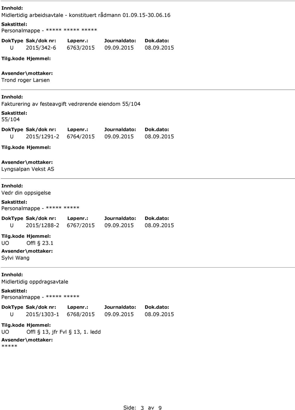 55/104 55/104 2015/1291-2 6764/2015 Lyngsalpan Vekst AS Vedr din oppsigelse 2015/1288-2