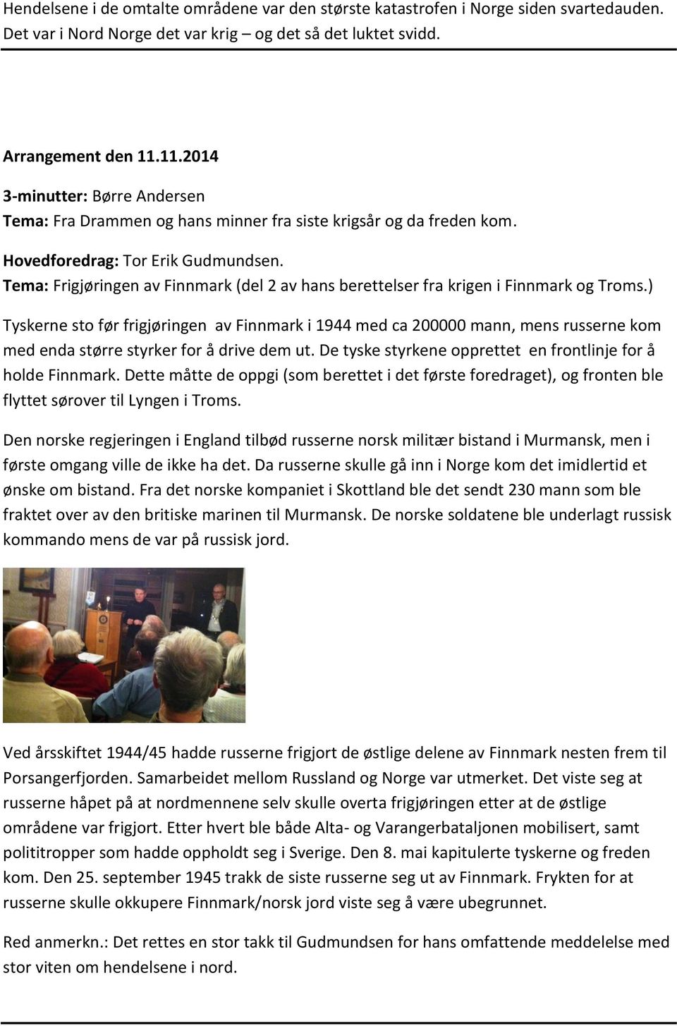 Tema: Frigjøringen av Finnmark (del 2 av hans berettelser fra krigen i Finnmark og Troms.