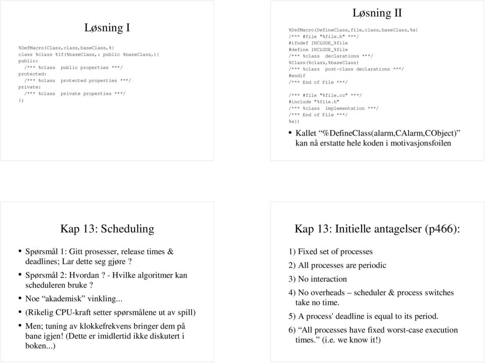 h" ***/ #ifndef INCLUDE_%file #define INCLUDE_%file /*** %class declarations ***/ %Class(%class,%baseClass) /*** %class post-class declarations ***/ #endif /*** End of File ***/ /*** #file "%file.