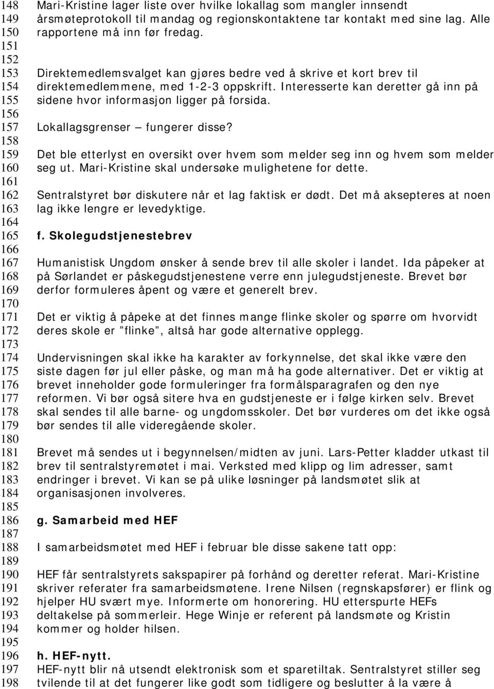 Direktemedlemsvalget kan gjøres bedre ved å skrive et kort brev til direktemedlemmene, med 1-2-3 oppskrift. Interesserte kan deretter gå inn på sidene hvor informasjon ligger på forsida.