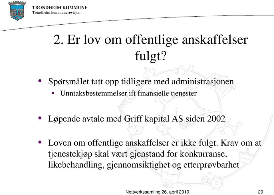 tjenester Løpende avtale med Griff kapital AS siden 2002 Loven om offentlige