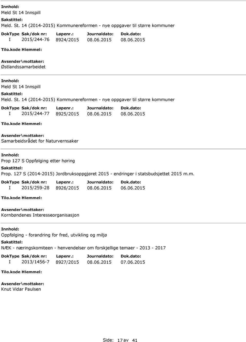 127 S (2014-2015) Jordbruksoppgjøret 2015 - endringer i statsbudsjettet 2015 m.m. 2015/259-28 8926/2015 06.