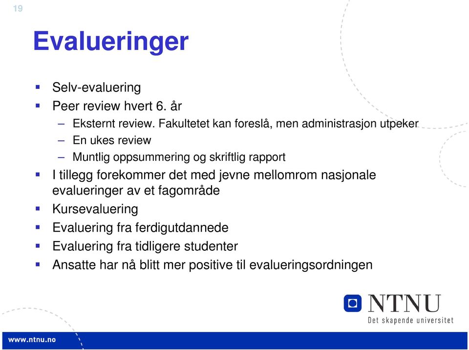 rapport I tillegg forekommer det med jevne mellomrom nasjonale evalueringer av et fagområde