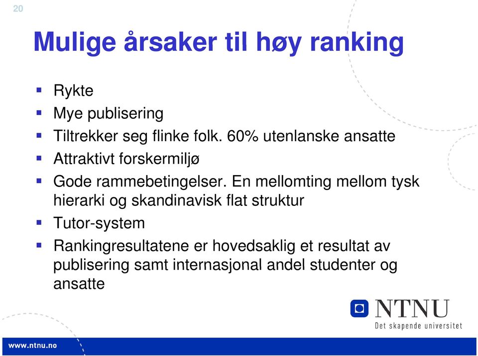 En mellomting mellom tysk hierarki og skandinavisk flat struktur Tutor-system