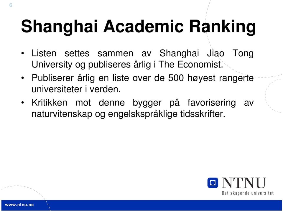 Publiserer årlig en liste over de 500 høyest rangerte universiteter i