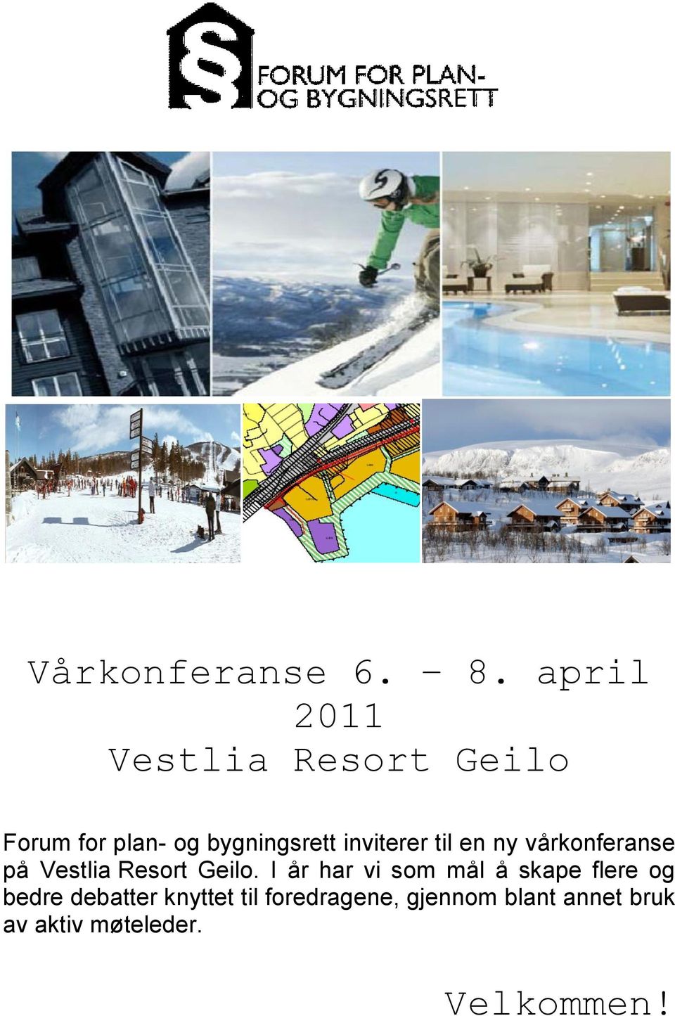 inviterer til en ny vårkonferanse på Vestlia Resort Geilo.