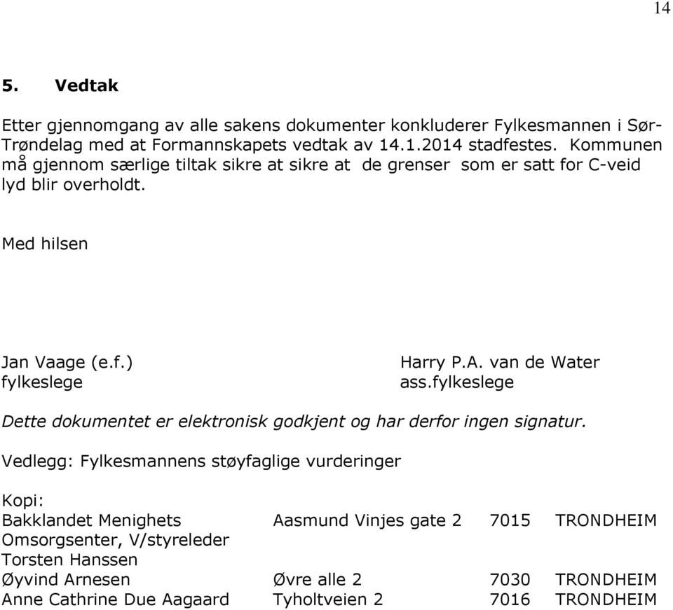 van de Water ass.fylkeslege Dette dokumentet er elektronisk godkjent og har derfor ingen signatur.