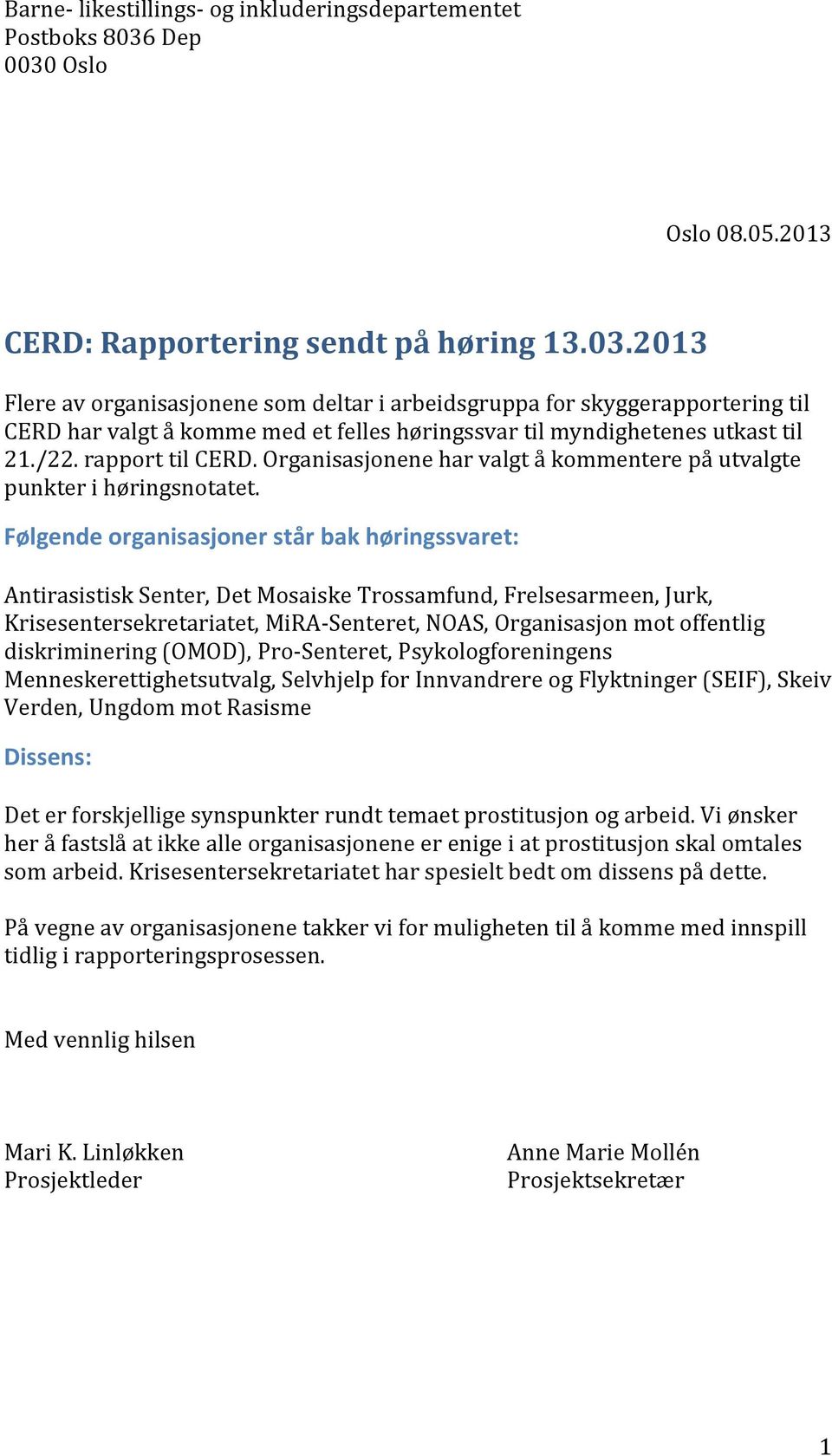 /22. rapport til CERD. Organisasjonene har valgt å kommentere på utvalgte punkter i høringsnotatet.