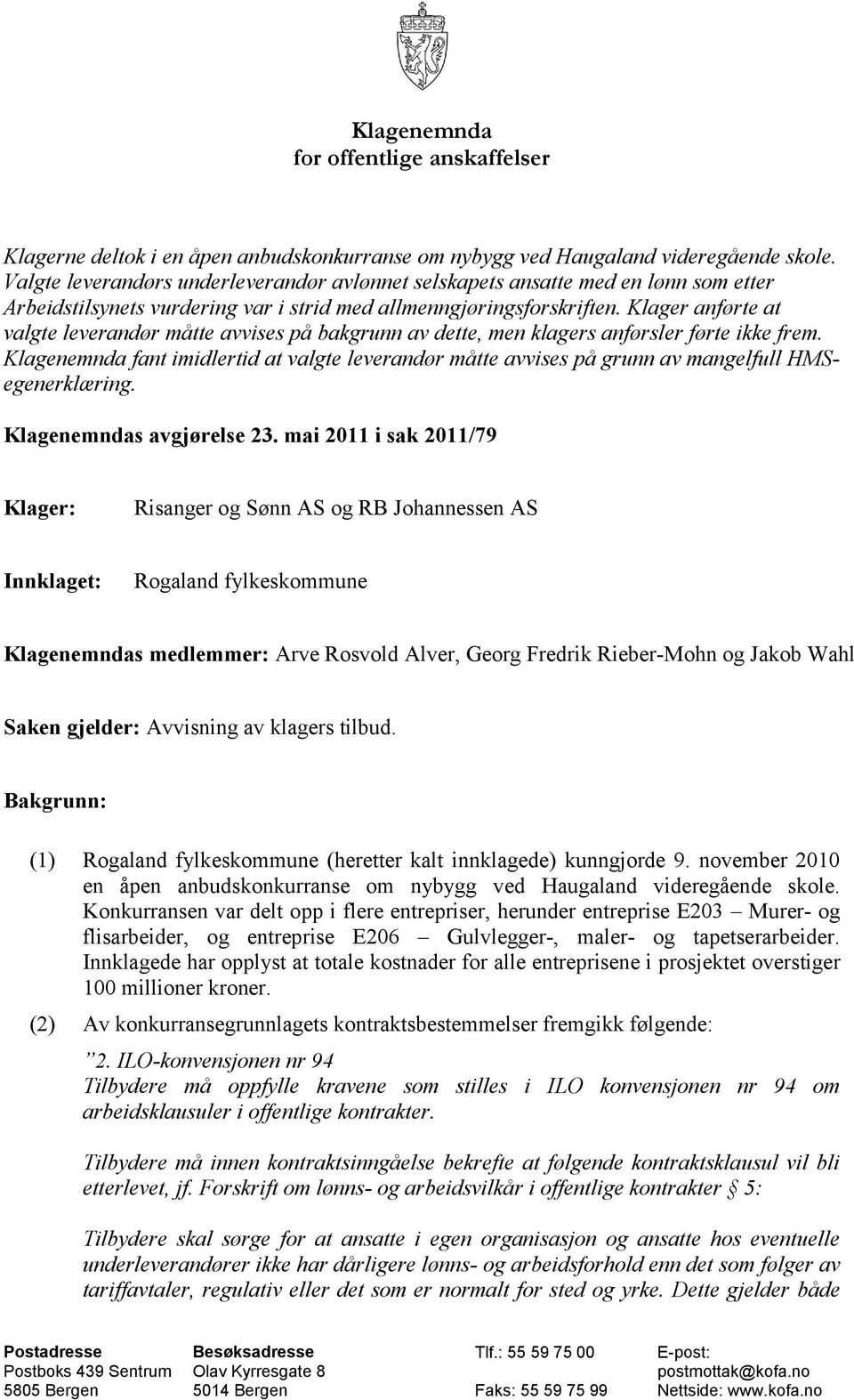 Klager anførte at valgte leverandør måtte avvises på bakgrunn av dette, men klagers anførsler førte ikke frem.