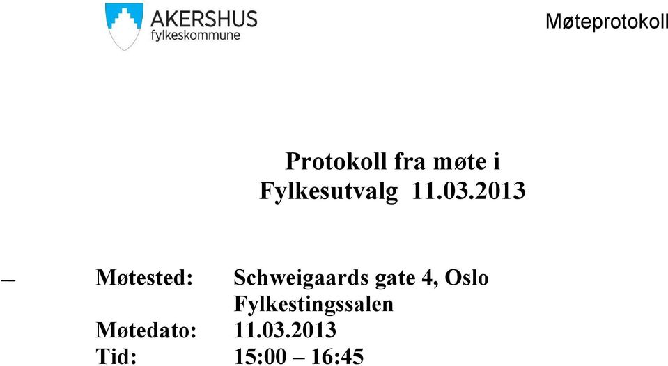 2013 Møtested: Schweigaards gate 4,