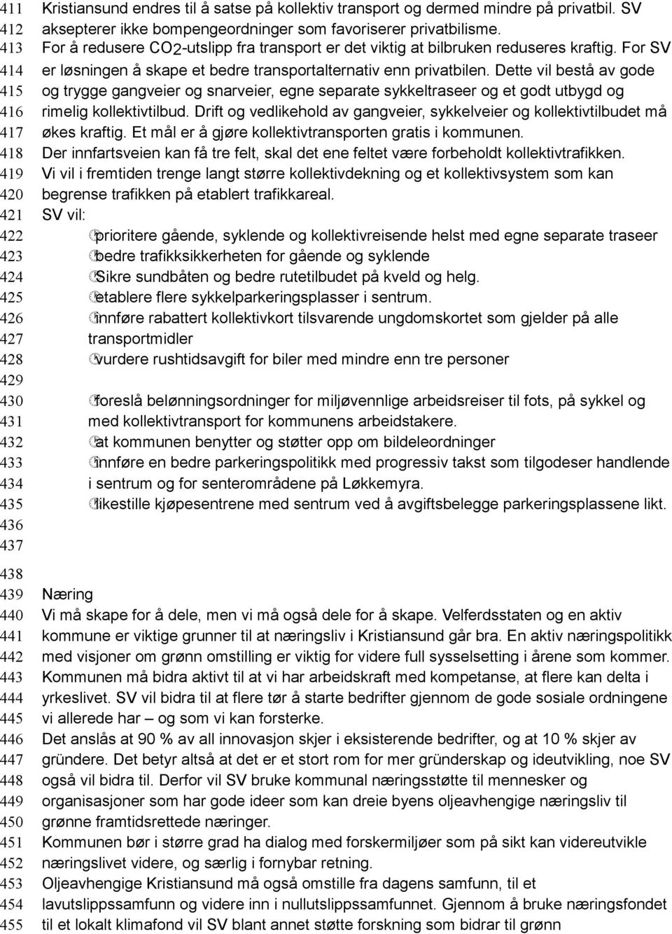 For å redusere CO2-utslipp fra transport er det viktig at bilbruken reduseres kraftig. For SV er løsningen å skape et bedre transportalternativ enn privatbilen.