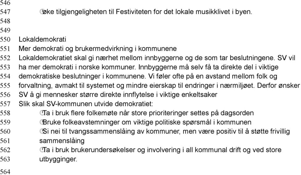 Innbyggerne må selv få ta direkte del i viktige demokratiske beslutninger i kommunene.