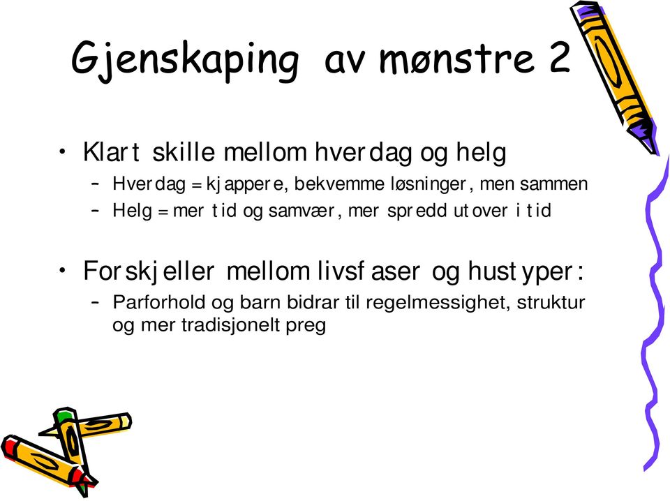 edd ut over i t id For skj eller mellom livsf aser og hust yper :