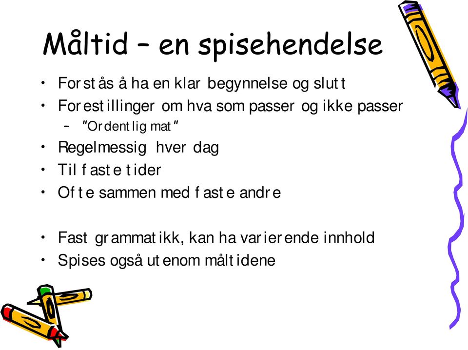 dag Til f ast e t ider Of t e sammen med f ast e andr e Fast gr