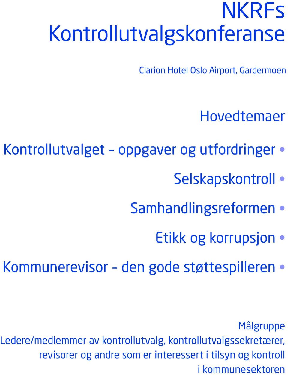 Kommunerevisor den gode støttespilleren ~ Målgruppe Ledere/medlemmer av kontrollutvalg, kontrollutvalgssekretærer,