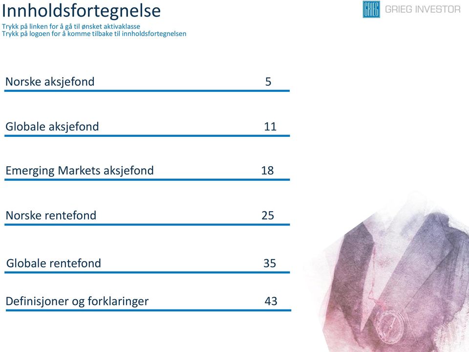 innholdsfortegnelsen Norske aksjefond 5 Globale aksjefond 11