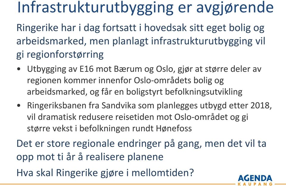 boligstyrt befolkningsutvikling Ringeriksbanen fra Sandvika som planlegges utbygd etter 2018, vil dramatisk redusere reisetiden mot Oslo-området og gi større