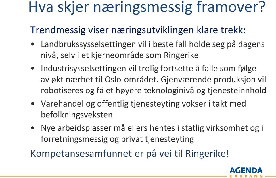 Ringerike Industrisysselsettingen vil trolig fortsette å falle som følge av økt nærhet til Oslo-området.