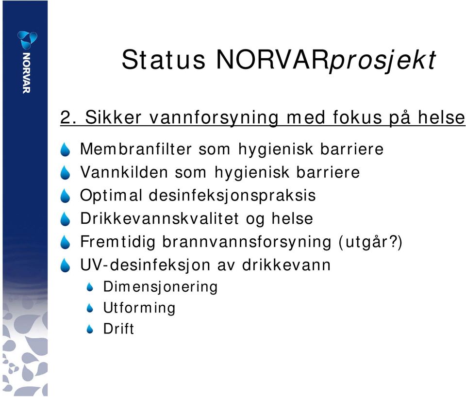 barriere Vannkilden som hygienisk barriere Optimal desinfeksjonspraksis