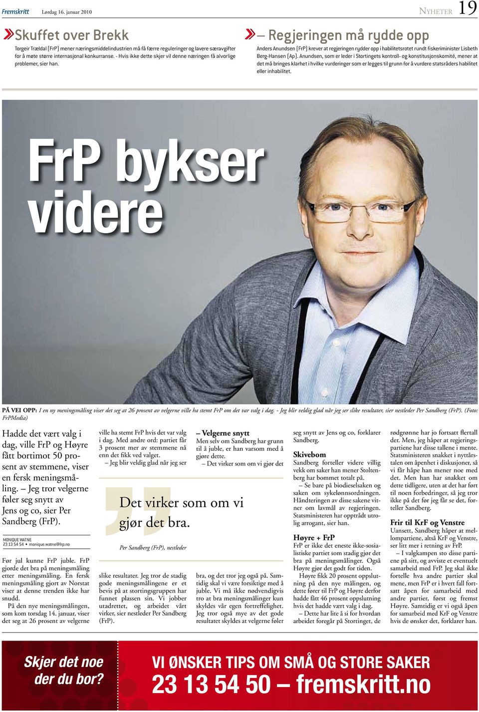 Regjeringen må rydde opp Anders Anundsen (FrP) krever at regjeringen rydder opp i habilitetsrotet rundt fiskeriminister Lisbeth Berg-Hansen (Ap).