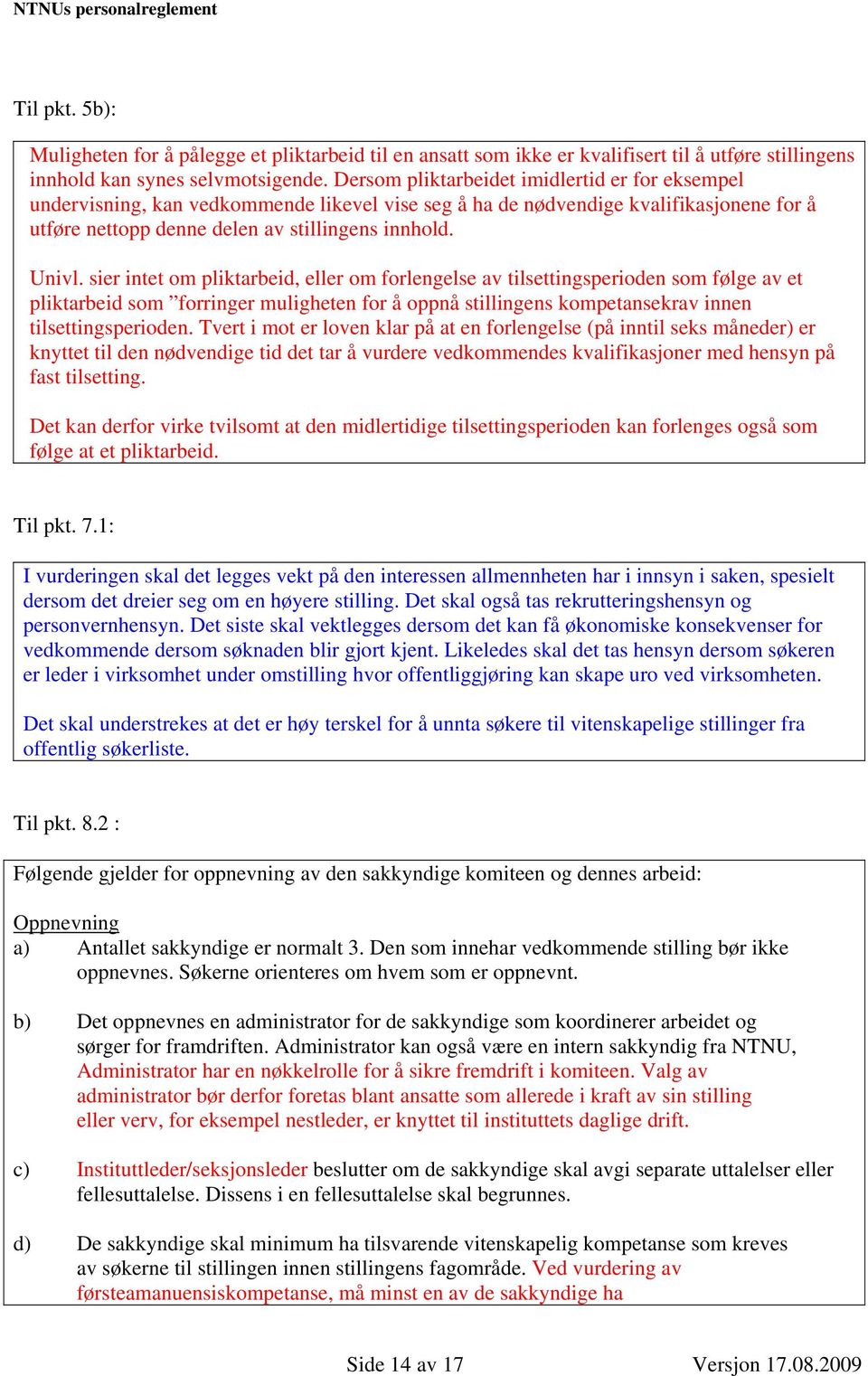 sier intet om pliktarbeid, eller om forlengelse av tilsettingsperioden som følge av et pliktarbeid som forringer muligheten for å oppnå stillingens kompetansekrav innen tilsettingsperioden.