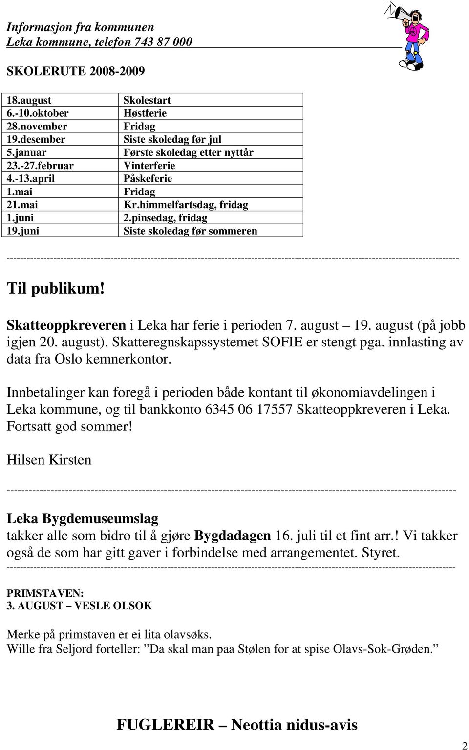 pinsedag, fridag Siste skoledag før sommeren --------------------------------------------------------------------------------------------------------------------------------------- Til publikum!