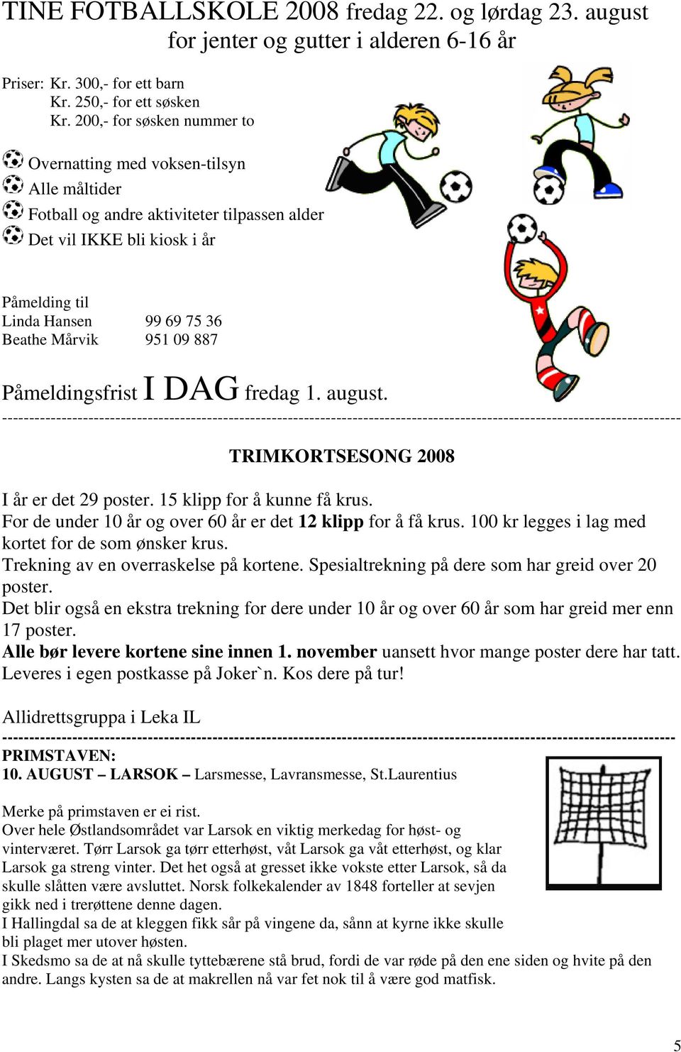 951 09 887 Påmeldingsfrist I DAG fredag 1. august.