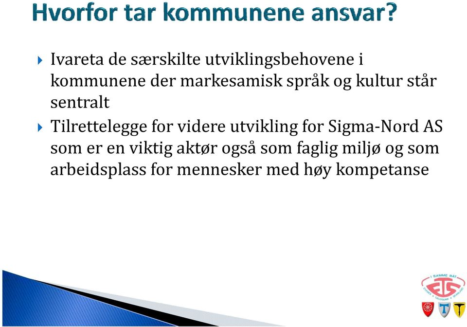 videre utvikling for Sigma Nord AS som er en viktig aktør