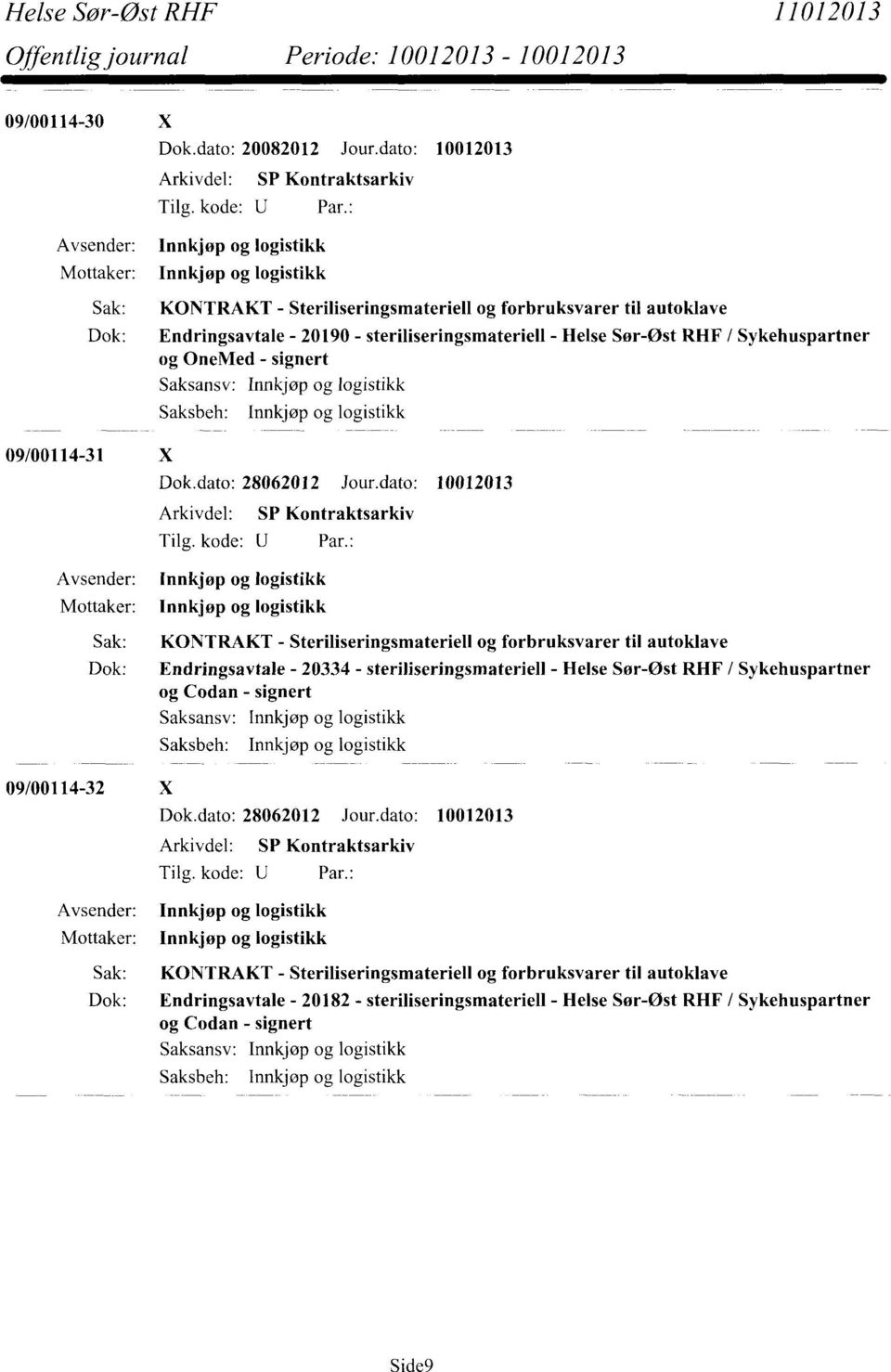 signert 09/00114-31 X Dok.dato: 28062012 Jour.