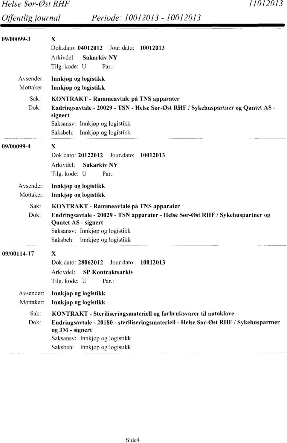 - signert 09/00099-4 X Dok.dato: 20122012 Jour.