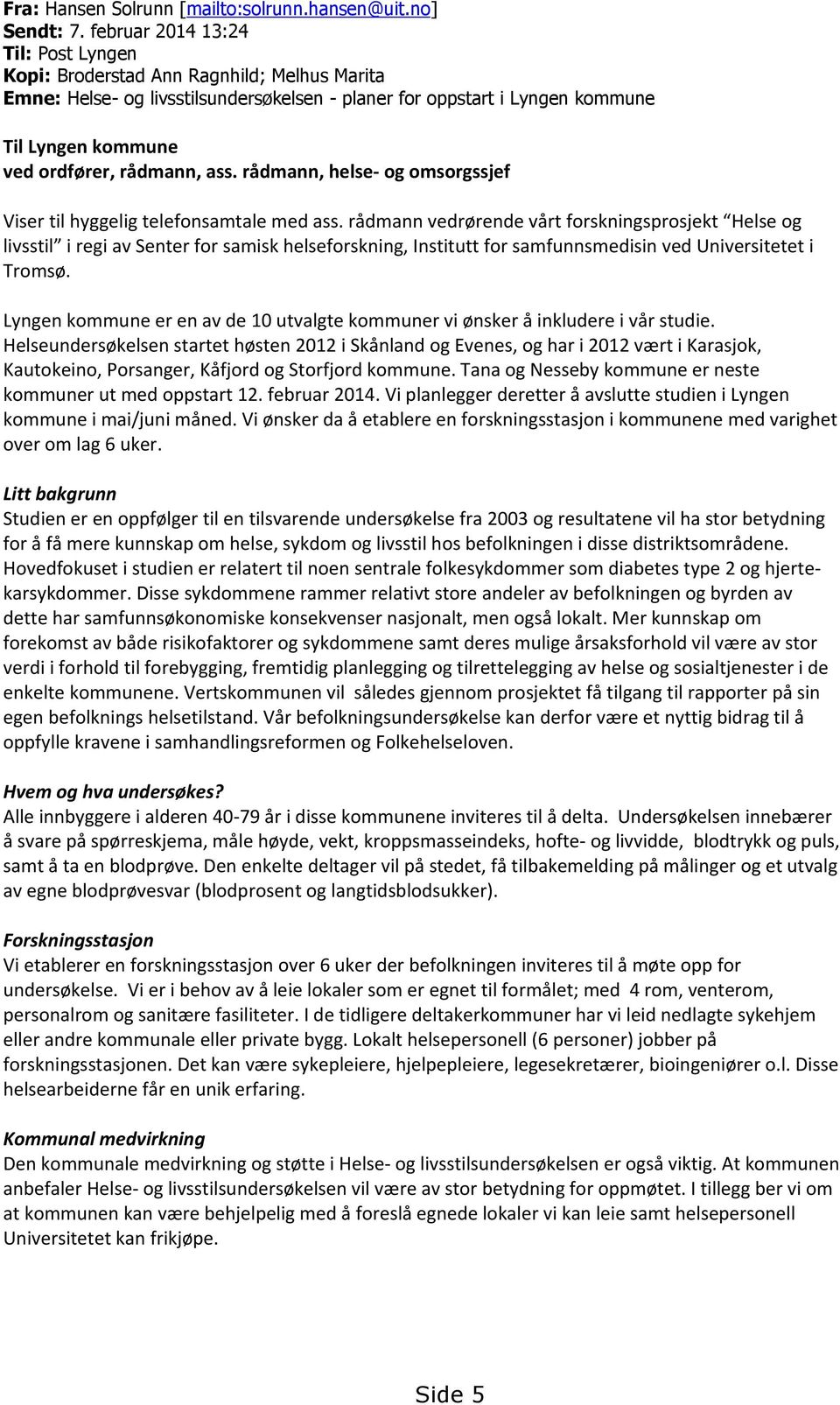 rådmann, ass. rådmann, helse- og omsorgssjef Viser til hyggelig telefonsamtale med ass.