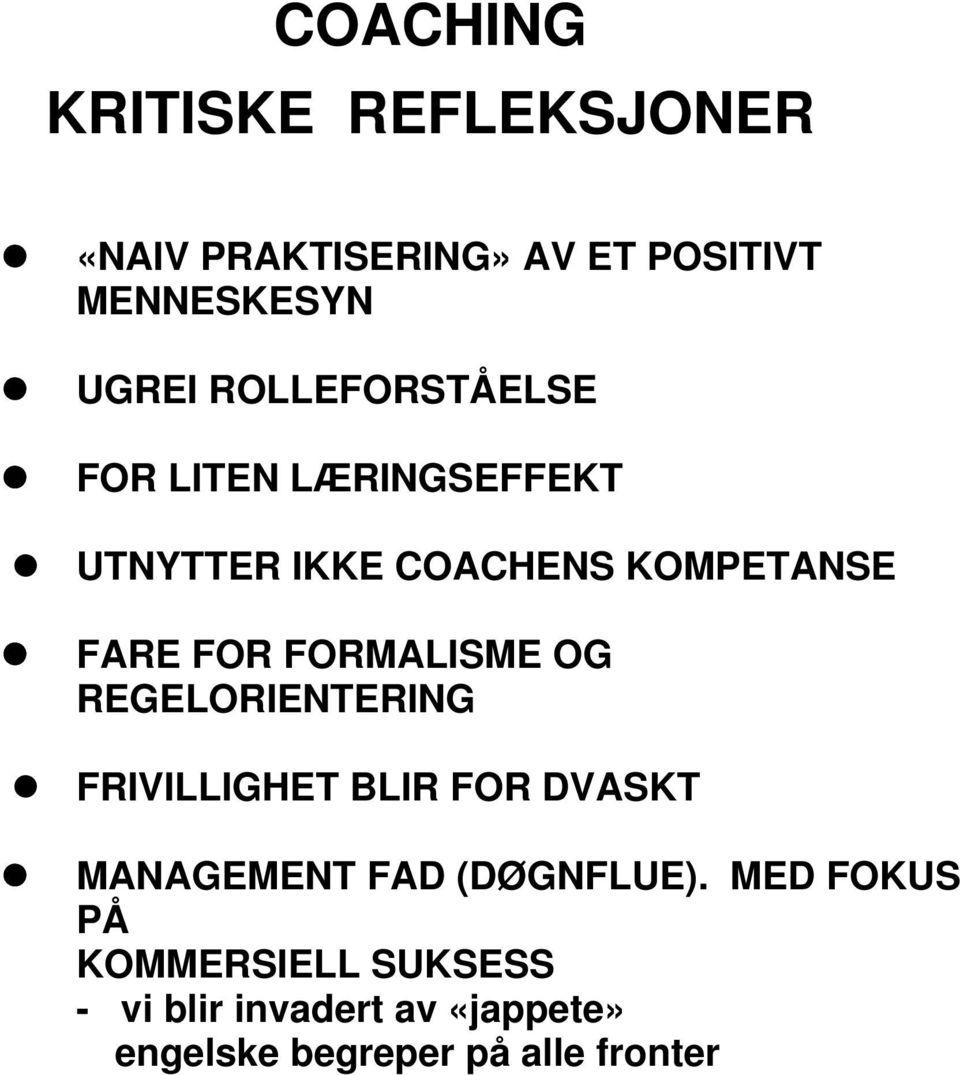 FORMALISME OG REGELORIENTERING FRIVILLIGHET BLIR FOR DVASKT MANAGEMENT FAD (DØGNFLUE).