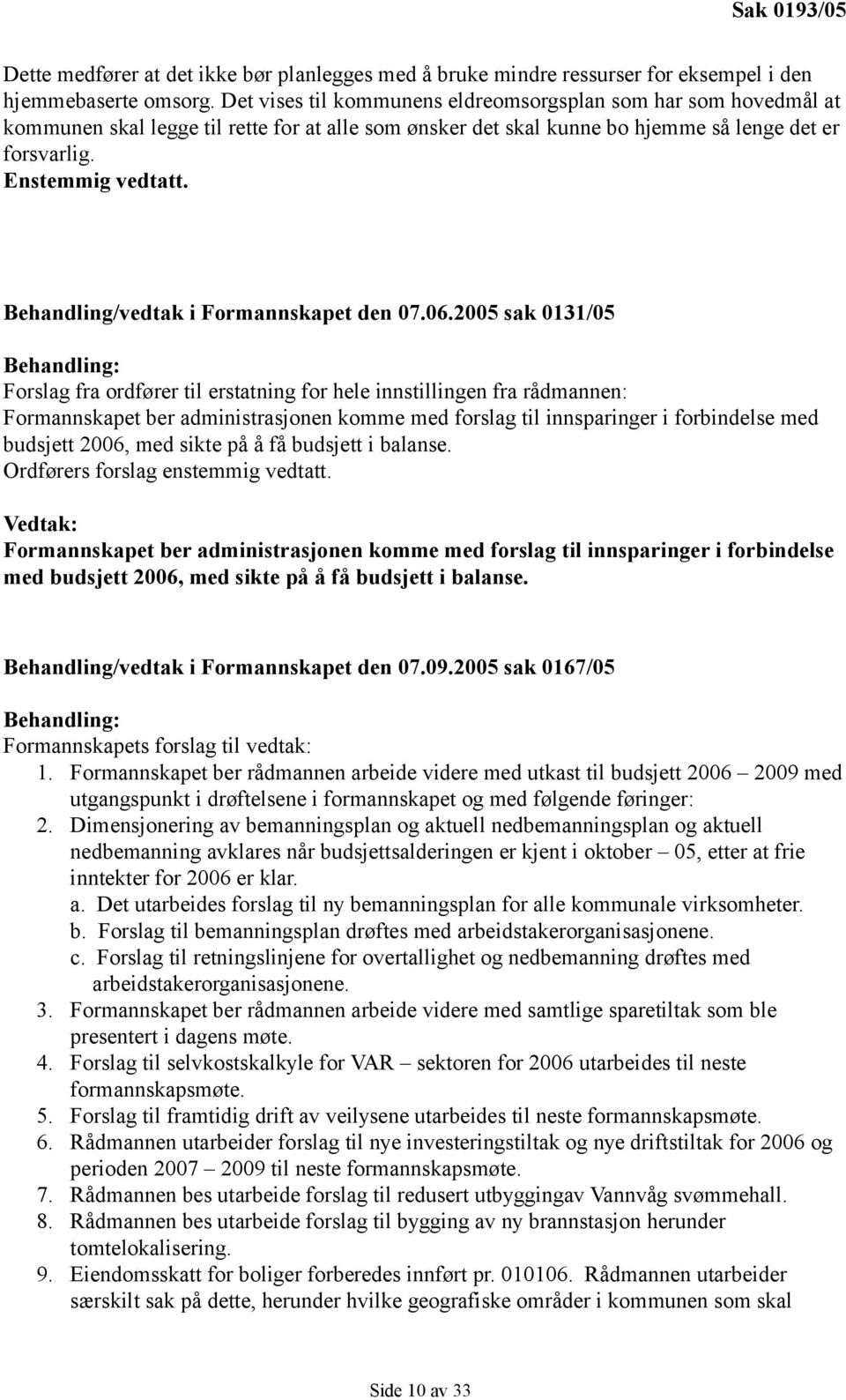 Behandling/vedtak i Formannskapet den 07.06.