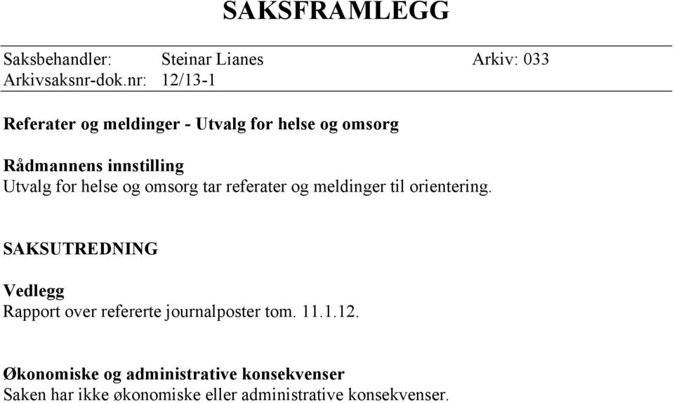 helse og omsorg tar referater og meldinger til orientering.